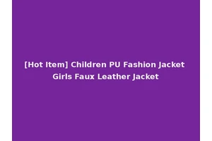 [Hot Item] Children PU Fashion Jacket Girls Faux Leather Jacket