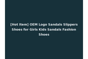 [Hot Item] OEM Logo Sandals Slippers Shoes for Girls Kids Sandals Fashion Shoes