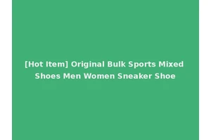 [Hot Item] Original Bulk Sports Mixed Shoes Men Women Sneaker Shoe