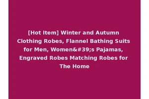 [Hot Item] Winter and Autumn Clothing Robes, Flannel Bathing Suits for Men, Women's Pajamas, Engraved Robes Matching Robes for The Home