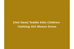 [Hot Item] Toddle Kids Children Clothing Girl Woven Dress