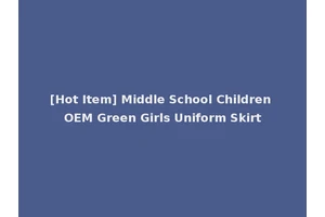 [Hot Item] Middle School Children OEM Green Girls Uniform Skirt