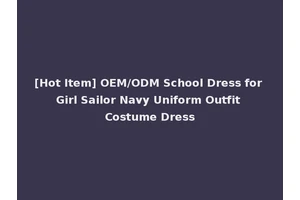 [Hot Item] OEM/ODM School Dress for Girl Sailor Navy Uniform Outfit Costume Dress