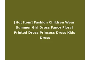 [Hot Item] Fashion Children Wear Summer Girl Dress Fancy Floral Printed Dress Princess Dress Kids Dress
