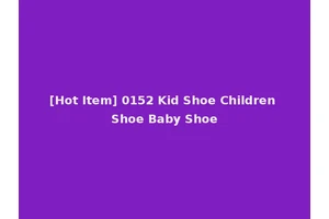 [Hot Item] 0152 Kid Shoe Children Shoe Baby Shoe