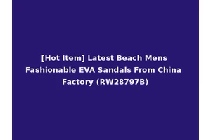 [Hot Item] Latest Beach Mens Fashionable EVA Sandals From China Factory (RW28797B)