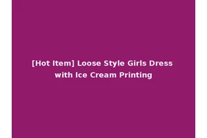 [Hot Item] Loose Style Girls Dress with Ice Cream Printing