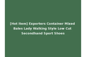 [Hot Item] Exporters Container Mixed Bales Lady Walking Style Low Cut Secondhand Sport Shoes