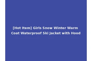 [Hot Item] Girls Snow Winter Warm Coat Waterproof Ski Jacket with Hood