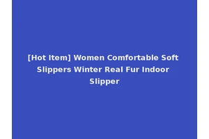[Hot Item] Women Comfortable Soft Slippers Winter Real Fur Indoor Slipper