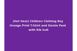 [Hot Item] Children Clothing Boy Orange Print T-Shirt and Denim Pant with Rib Suit