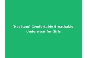 [Hot Item] Comfortable Breathable Underwear for Girls