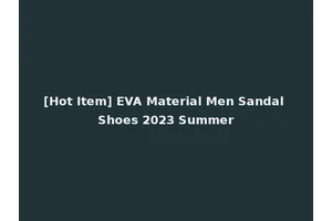 [Hot Item] EVA Material Men Sandal Shoes 2023 Summer