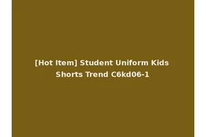 [Hot Item] Student Uniform Kids Shorts Trend C6kd06-1