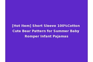 [Hot Item] Short Sleeve 100%Cotton Cute Bear Pattern for Summer Baby Romper Infant Pajamas