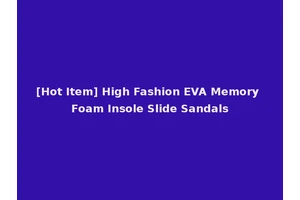 [Hot Item] High Fashion EVA Memory Foam Insole Slide Sandals