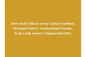 [Hot Item] Black Grey Cotton Knitted Striated Fabric Customized Suede Sole Lady Indoor Slippers 