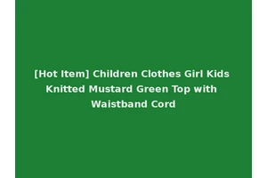 [Hot Item] Children Clothes Girl Kids Knitted Mustard Green Top with Waistband Cord
