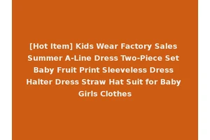 [Hot Item] Kids Wear Factory Sales Summer A-Line Dress Two-Piece Set Baby Fruit Print Sleeveless Dress Halter Dress Straw Hat Suit for Baby Girls Clothes
