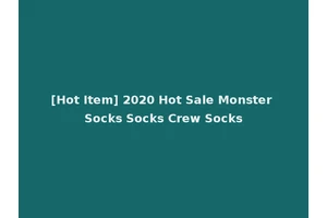 [Hot Item] 2020 Hot Sale Monster Socks Socks Crew Socks