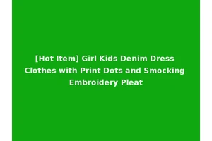 [Hot Item] Girl Kids Denim Dress Clothes with Print Dots and Smocking Embroidery Pleat