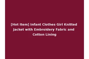 [Hot Item] Infant Clothes Girl Knitted Jacket with Embroidery Fabric and Cotton Lining