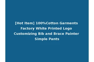 [Hot Item] 100%Cotton Garments Factory White Printed Logo Customizing Bib and Brace Painter Simple Pants