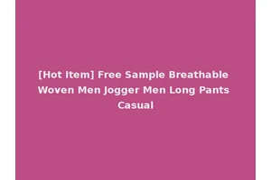 [Hot Item] Free Sample Breathable Woven Men Jogger Men Long Pants Casual