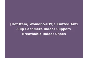 [Hot Item] Women's Knitted Anti-Slip Cashmere Indoor Slippers Breathable Indoor Shoes