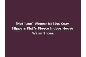 [Hot Item] Women's Cozy Slippers Fluffy Fleece Indoor House Warm Shoes