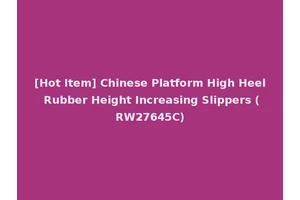 [Hot Item] Chinese Platform High Heel Rubber Height Increasing Slippers (RW27645C)