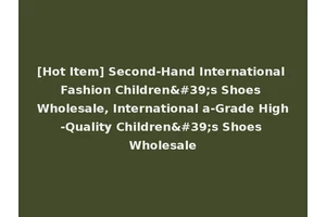 [Hot Item] Second-Hand International Fashion Children's Shoes Wholesale, International a-Grade High-Quality Children's Shoes Wholesale