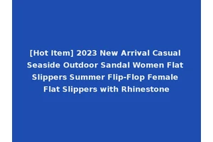 [Hot Item] 2023 New Arrival Casual Seaside Outdoor Sandal Women Flat Slippers Summer Flip-Flop Female Flat Slippers with Rhinestone