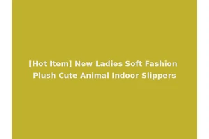 [Hot Item] New Ladies Soft Fashion Plush Cute Animal Indoor Slippers