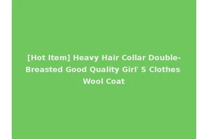 [Hot Item] Heavy Hair Collar Double-Breasted Good Quality Girl′ S Clothes Wool Coat