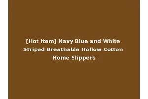 [Hot Item] Navy Blue and White Striped Breathable Hollow Cotton Home Slippers