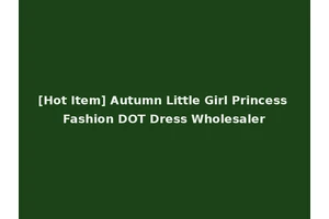 [Hot Item] Autumn Little Girl Princess Fashion DOT Dress Wholesaler