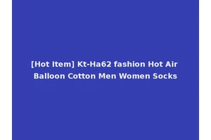 [Hot Item] Kt-Ha62 fashion Hot Air Balloon Cotton Men Women Socks