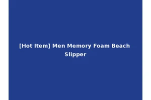 [Hot Item] Men Memory Foam Beach Slipper