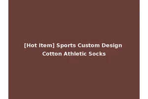 [Hot Item] Sports Custom Design Cotton Athletic Socks