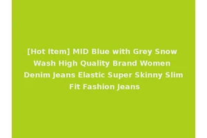 [Hot Item] MID Blue with Grey Snow Wash High Quality Brand Women Denim Jeans Elastic Super Skinny Slim Fit Fashion Jeans