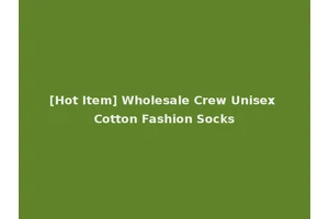 [Hot Item] Wholesale Crew Unisex Cotton Fashion Socks