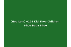 [Hot Item] 0124 Kid Shoe Children Shoe Baby Shoe