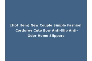 [Hot Item] New Couple Simple Fashion Corduroy Cute Bow Anti-Slip Anti-Odor Home Slippers