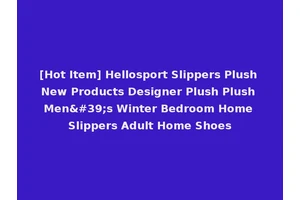 [Hot Item] Hellosport Slippers Plush New Products Designer Plush Plush Men's Winter Bedroom Home Slippers Adult Home Shoes