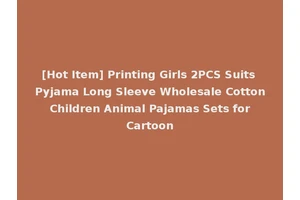 [Hot Item] Printing Girls 2PCS Suits Pyjama Long Sleeve Wholesale Cotton Children Animal Pajamas Sets for Cartoon