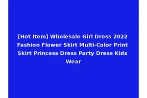[Hot Item] Wholesale Girl Dress 2022 Fashion Flower Skirt Multi-Color Print Skirt Princess Dress Party Dress Kids Wear