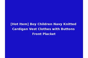 [Hot Item] Boy Children Navy Knitted Cardigan Vest Clothes with Buttons Front Placket