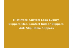 [Hot Item] Custom Logo Luxury Slippers Men Comfort Indoor Slippers Anti Slip Home Slippers