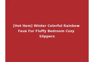 [Hot Item] Winter Colorful Rainbow Faux Fur Fluffy Bedroom Cozy Slippers